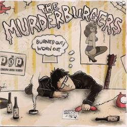The Murderburgers : Burned Out - ?Worn Out